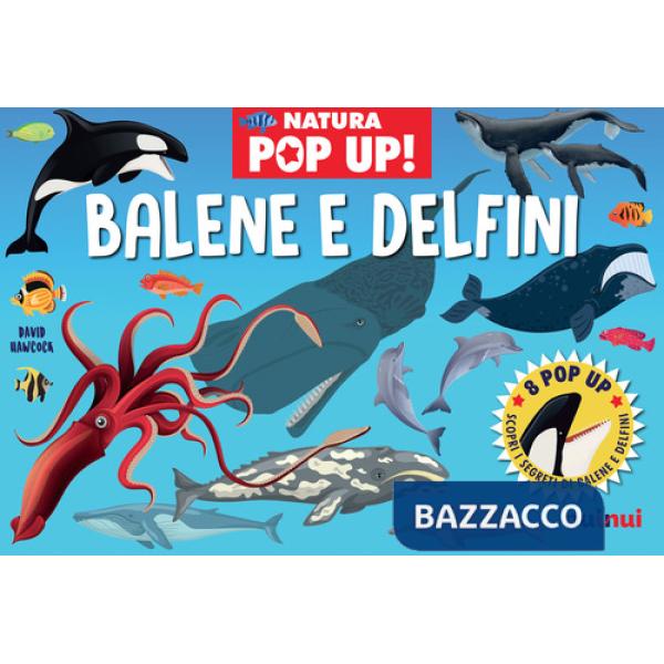 Balene e delfini. Natura pop up! Ediz. a colori