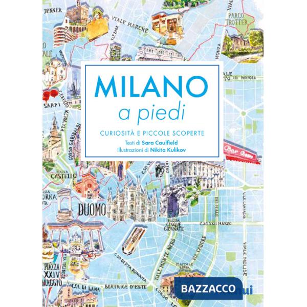 Milano a piedi. Curiosità e piccole scoperte