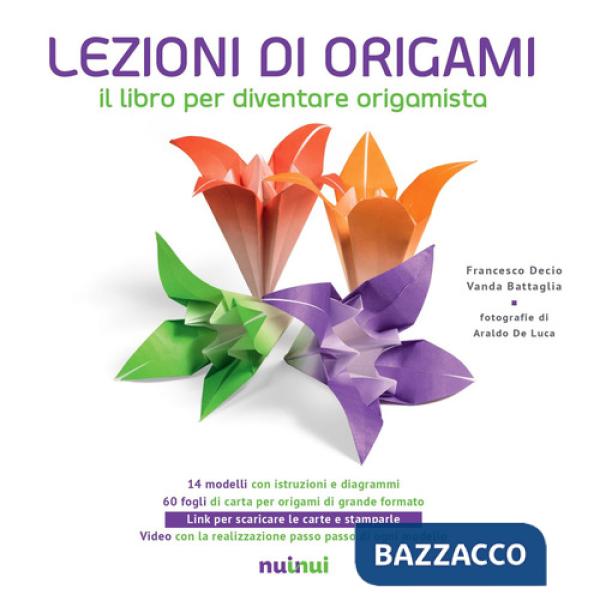 Lezioni di origami. Il libro per diventare origamista. Nuova ediz.