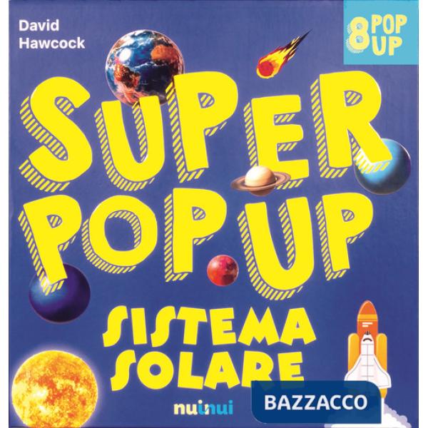 Sistema solare. Super pop-up! Ediz. a colori