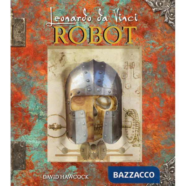 Leonardo da Vinci. Robot. Libro pop-up. Ediz. a colori