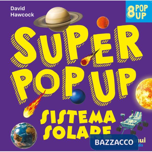 Sistema solare. Super pop-up! Ediz. a colori