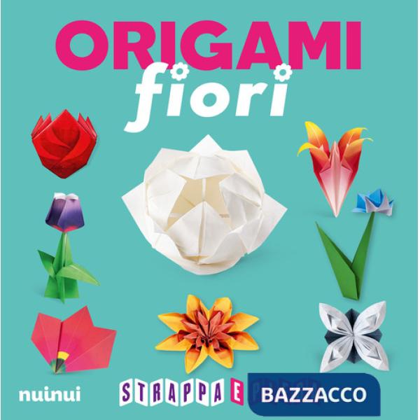 Origami fiori. Strappa e piega. Ediz. a colori. Con QR Code