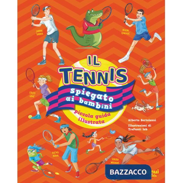 Tennis spiegato ai bambini. Piccola guida illustrata (Il)