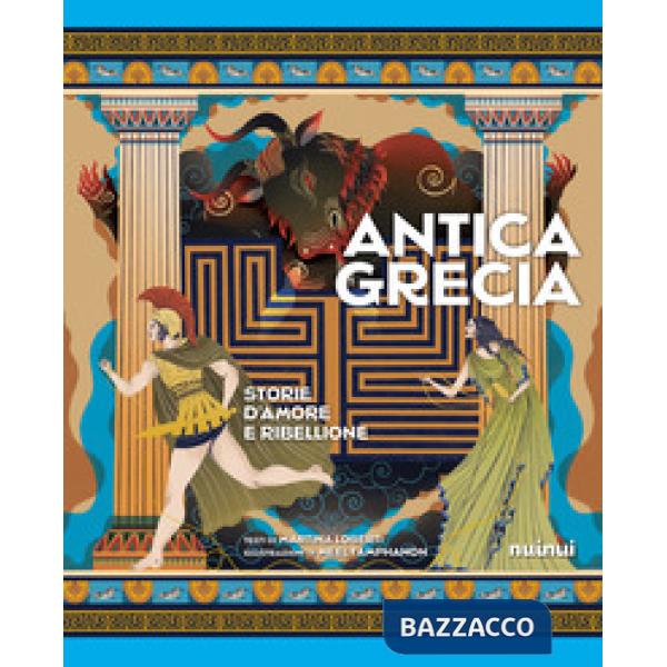 Antica Grecia. Storie d'amore e ribellione