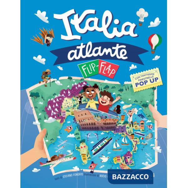 Atlante d'Italia flip-flap. Viaggi intorno al mondo. Ediz. illustrata