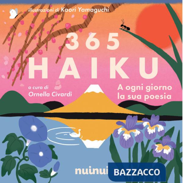 365 haiku. A ogni giorno la sua poesia. Ediz. illustrata