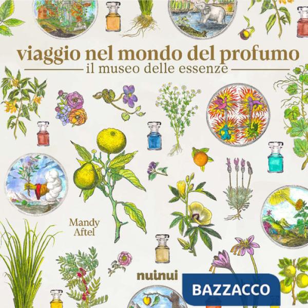 Museo delle essenze. Viaggio nel mondo del profumo (Il)