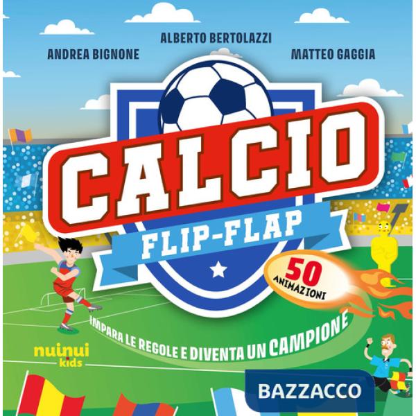 Calcio flip-flap. Impara le regole e diventa un campione. Ediz. a colori