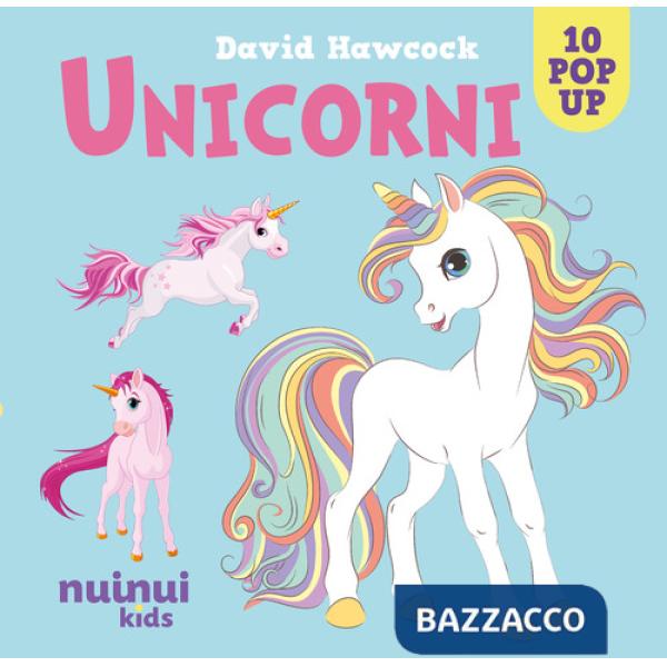 Unicorni. Sorprendenti pop up. Ediz. a colori
