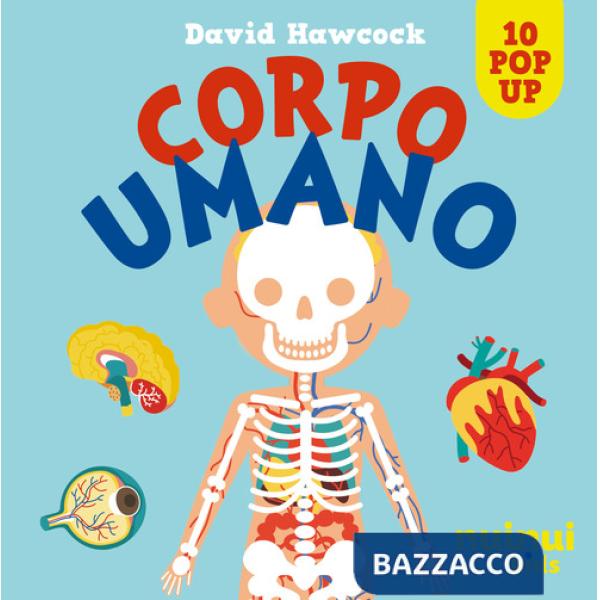 Corpo umano. Sorprendenti pop up. Ediz. a colori
