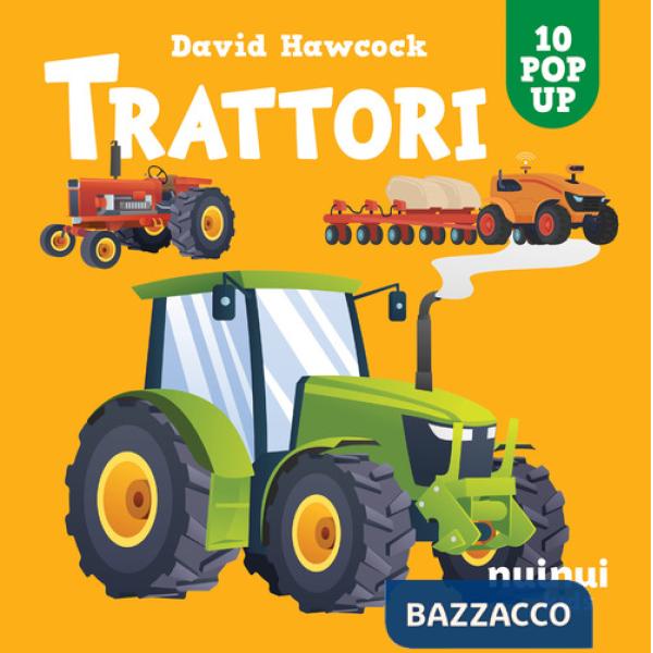 Trattori. Sorprendenti pop up. Ediz. a colori