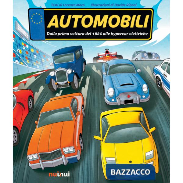 Automobili. Dalla prima vettura del 1886 alle hypercar elettriche. Ediz. a colori