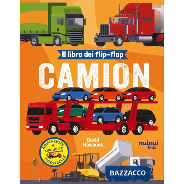 Camion. Il libro dei flip-flap. Ediz. a colori