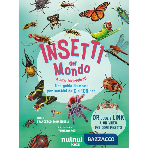 Insetti del mondo e altri invertebrati. Una guida illustrata per bambini da 0 a 109 anni. Con QR Code