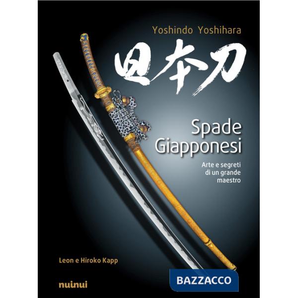 Spade giapponesi. Arte e segreti di un maestro. Ediz. illustrata