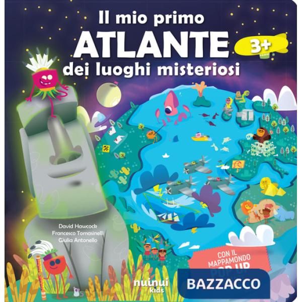 Mio primo atlante dei luoghi misteriosi del mondo (Il)