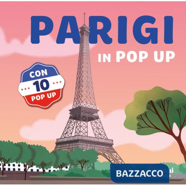 Parigi. Viaggi in pop up. Ediz. a colori
