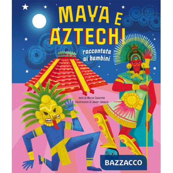 Maya e aztechi. Raccontati ai bambini. Ediz. a colori