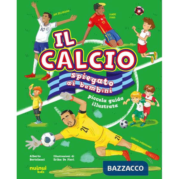 Calcio spiegato ai bambini. Piccola guida illustrata (Il)