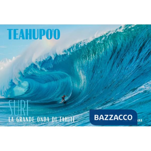 Teahupoo. Surf la grande onda di Tahiti. Ediz. a colori