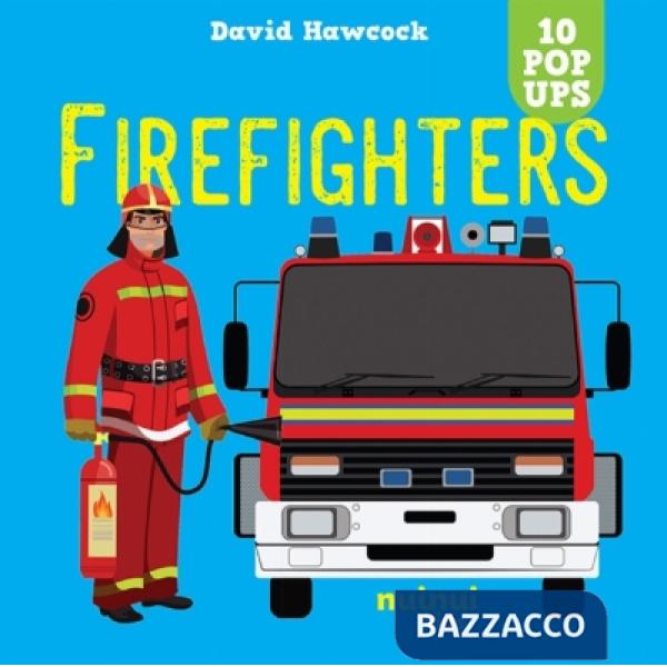 Firefighters. Amazing pop-ups. Ediz. a colori