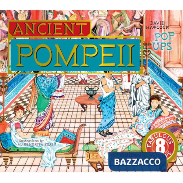 Ancient Pompeii pop-ups. Ediz. a colori
