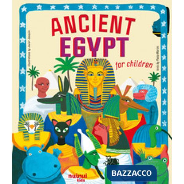 Ancient Egypt for children. Antiche civiltà raccontate ai bambini. Ediz. a colori