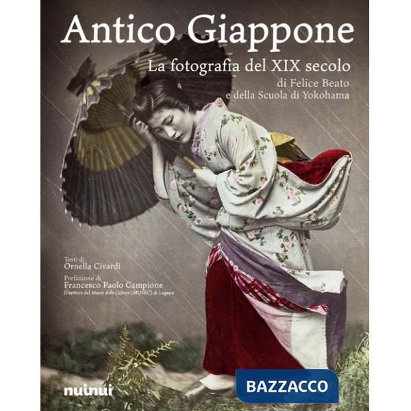 Antico Giappone. La fotografia del XIX secolo di Felice Beato e della scuola di Yokohama