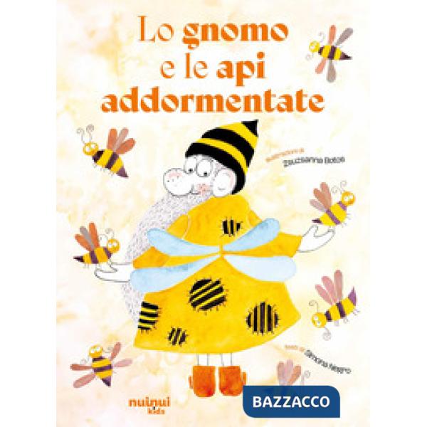 Gnomo e le api addormentate. Ediz. a colori (Lo)