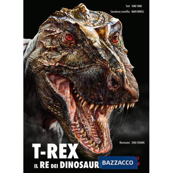 T-Rex. Il re dei dinosauri. Ediz. illustrata