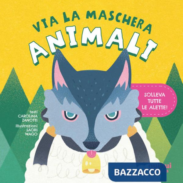 Animali. Via la maschera. Ediz. illustrata