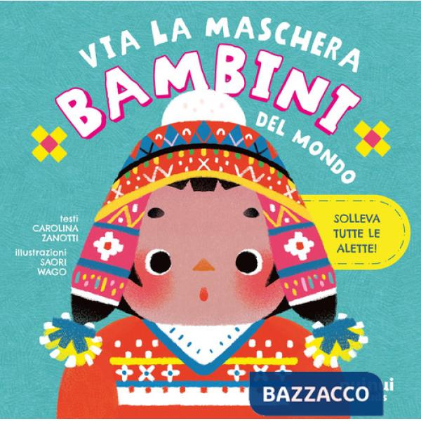 Bambini del mondo. Via la maschera. Ediz. a colori