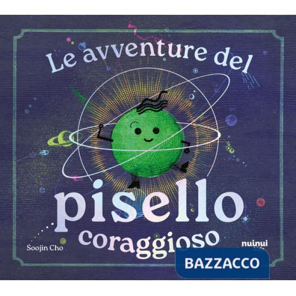 Avventure del pisello coraggioso. Ediz. illustrata (Le)