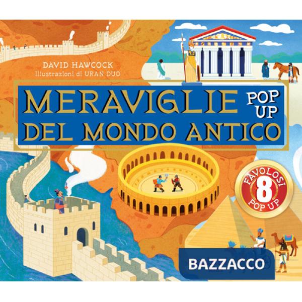 Meraviglie del mondo antico. Antiche civiltà pop up. Ediz. illustrata (Le)