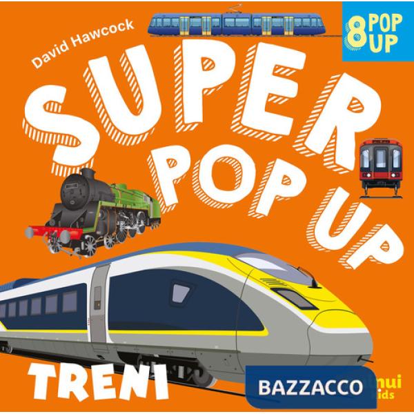 Treni. Super pop up. Ediz. illustrata