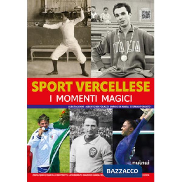 Sport vercellese. I momenti magici. Ediz. illustrata