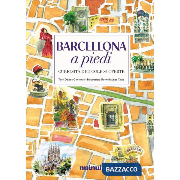Barcellona a piedi. Curiosità e piccole scoperte