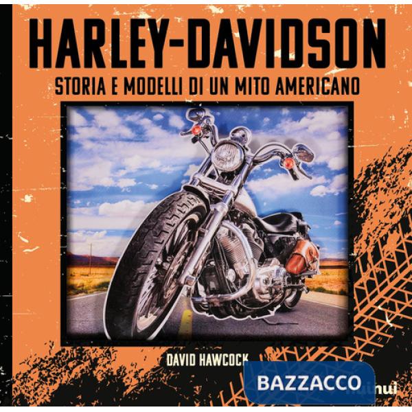 Harley-Davidson. Storia e modelli di un mito americano. Ediz. deluxe