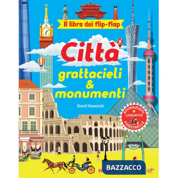 Città, grattacieli e monumenti. Il libro dei flip-flap. Ediz. a colori