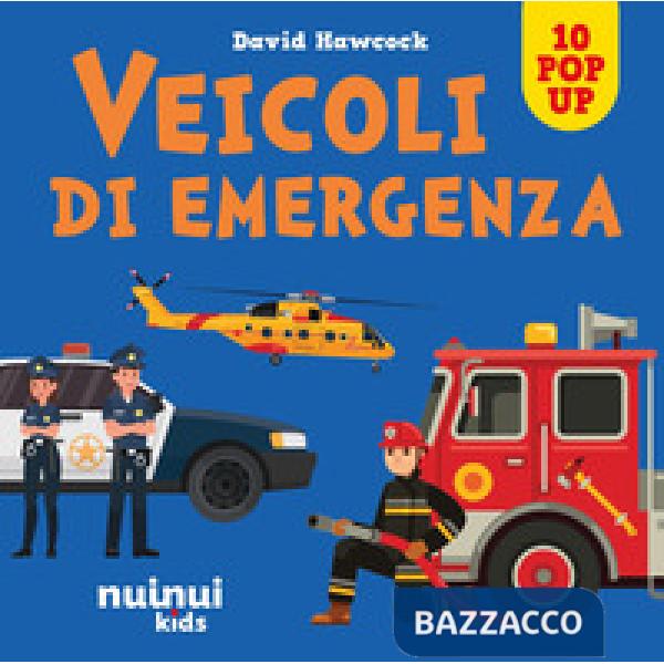 Veicoli di emergenza. Sorprendenti pop up. Ediz. a colori