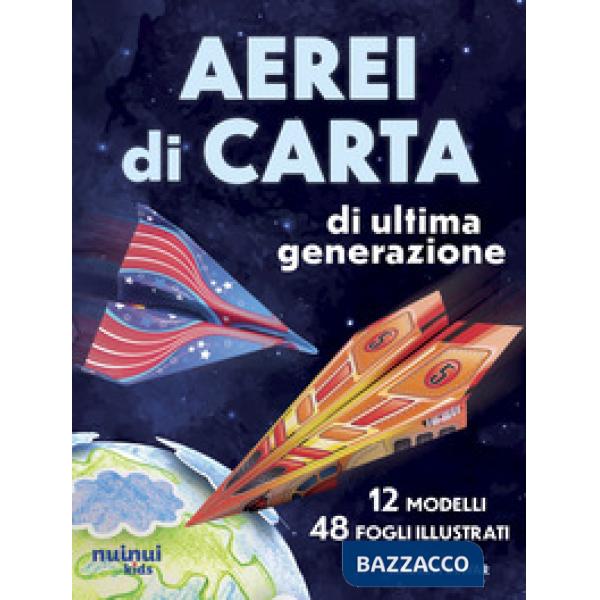 Aerei di carta di ultima generazione. Ediz. illustrata
