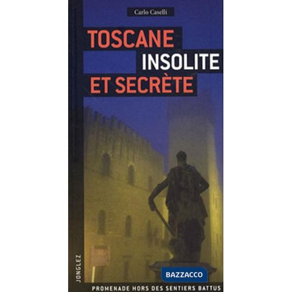 Toscana insolita e segreta. Ediz. francese