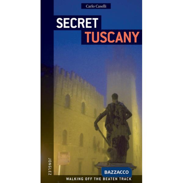 Toscana insolita e segreta. Ediz. inglese