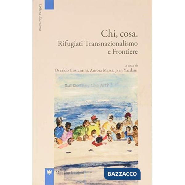 Chi, cosa. Rfiugiati e transnazionalismo e frontiere