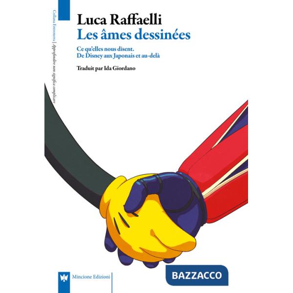 Âmes dessinées. Ce qu'elles nous disent. De Disney aux japonais et au-delà (Les)