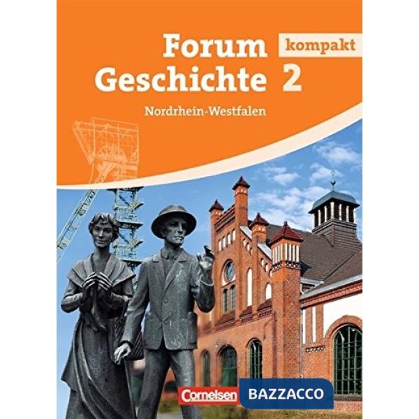 FORUM KOMPAKT GESCHICHTE 2 NORDRHEIN-WESTFALEN