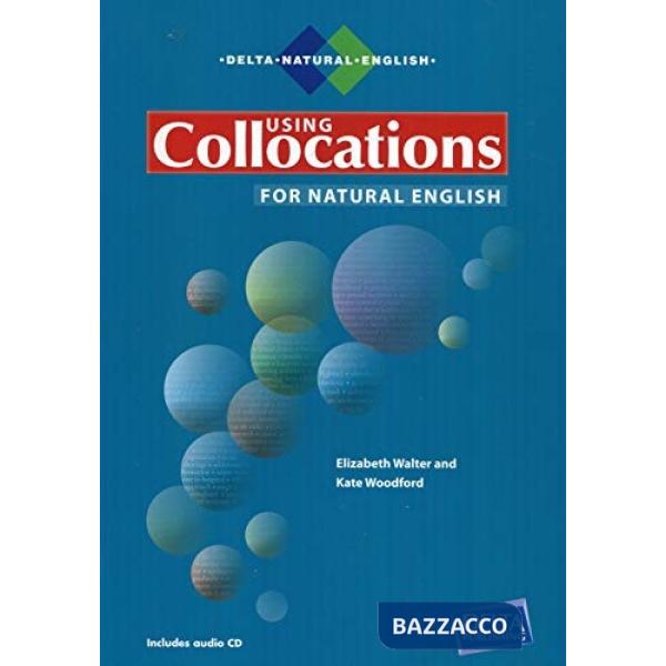 USING COLLOCATIONS FOR NATURAL ENGLISH