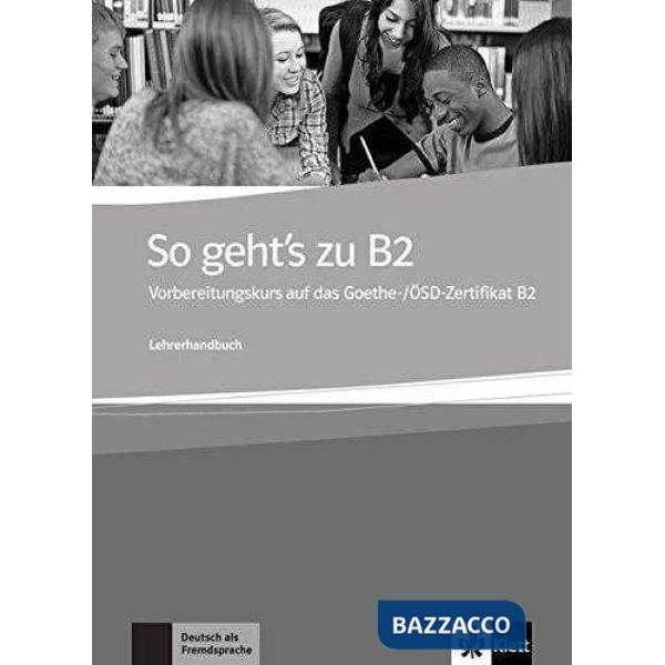 SO GEHT'S ZU B2 LEHRERHANDBUCH