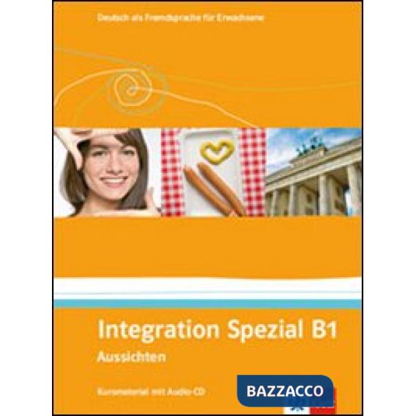 AUSSICHTEN INTEGRATION SPEZIAL B1 - KURSMATERIAL